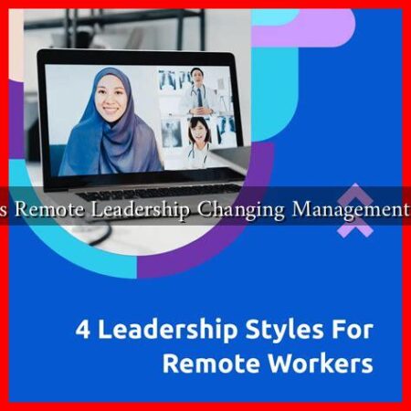 How is Remote Leadership Changing Management Styles