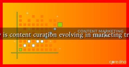 How is content curation evolving in marketing trends