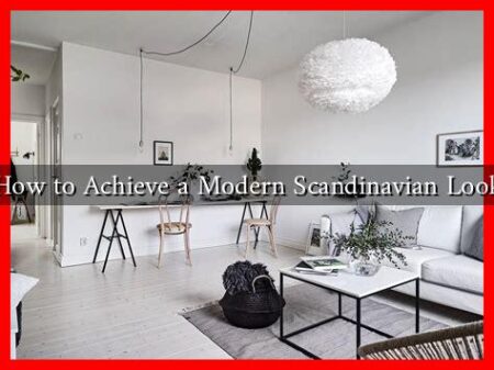 How to Achieve a Modern Scandinavian Look