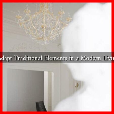 How to Adapt Traditional Elements in a Modern Living Room?