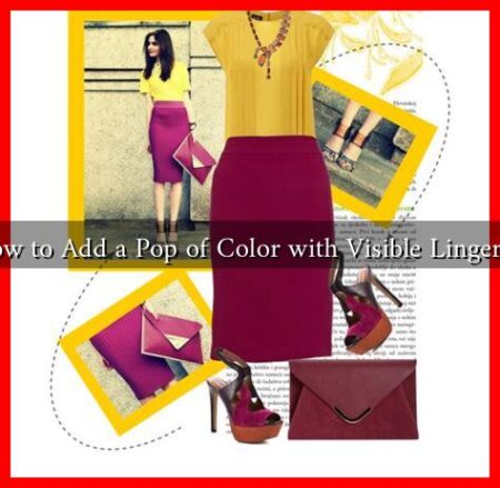 How to Add a Pop of Color with Visible Lingerie?