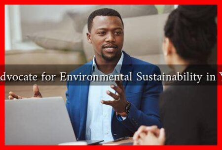 How to Advocate for Environmental Sustainability in Your Area