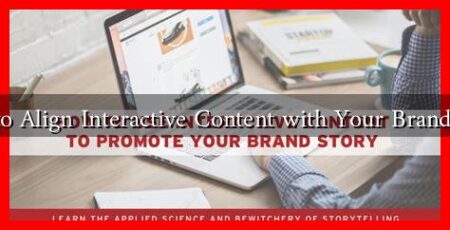 How to Align Interactive Content with Your Brand Story
