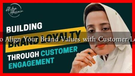 How to Align Your Brand Values with Customer Loyalty?