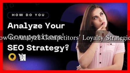How to Analyze Competitors’ Loyalty Strategies? How to Analyze Competitors’ Loyalty Strategies?
