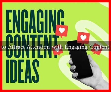 How to Attract Attention with Engaging Content Ideas How to Attract Attention with Engaging Content Ideas