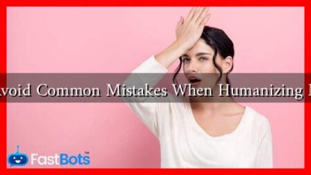 How to Avoid Common Mistakes When Humanizing Messages? How to Avoid Common Mistakes When Humanizing Messages?