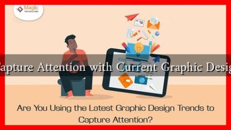 How to Capture Attention with Current Graphic Design Trends