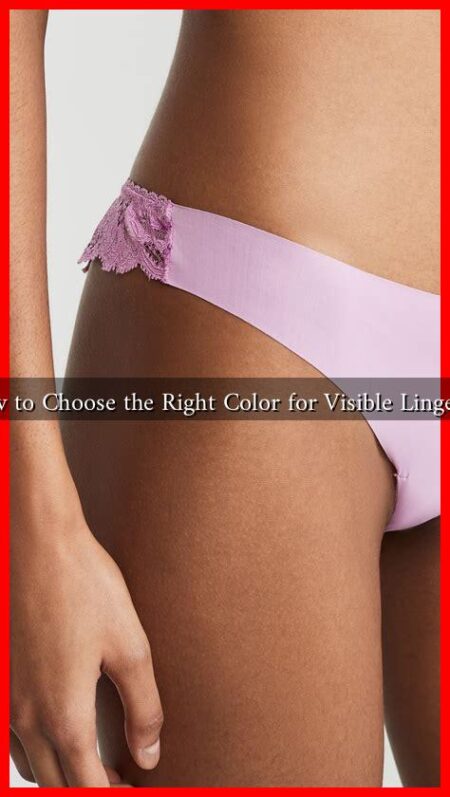 How to Choose the Right Color for Visible Lingerie?