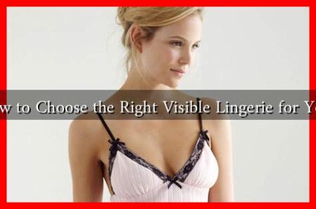 How to Choose the Right Visible Lingerie for You?