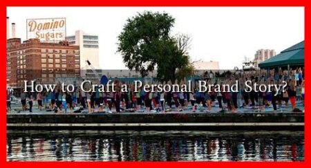 How to Craft a Personal Brand Story? How to Craft a Personal Brand Story?