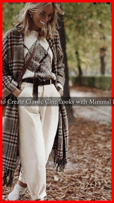 How to Create Classic Chic Looks with Minimal Effort