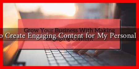 How to Create Engaging Content for My Personal Brand?