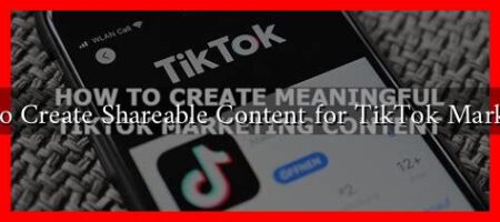 How to Create Shareable Content for TikTok Marketing?