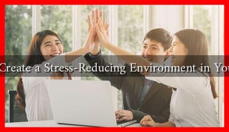How to Create a Stress-Reducing Environment in Your Office
