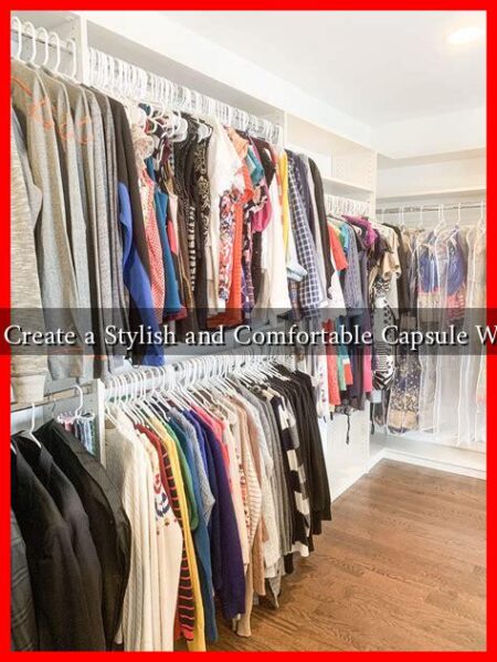 How to Create a Stylish and Comfortable Capsule Wardrobe
