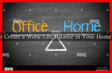 How to Create a Work-Life Balance in Your Home Office How to Create a Work-Life Balance in Your Home Office