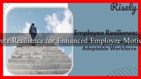 How to Cultivate Resilience for Enhanced Employee Motivation in 2025 How to Cultivate Resilience for Enhanced Employee Motivation in 2025
