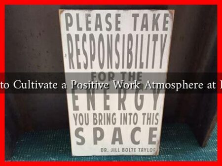 How to Cultivate a Positive Work Atmosphere at Home