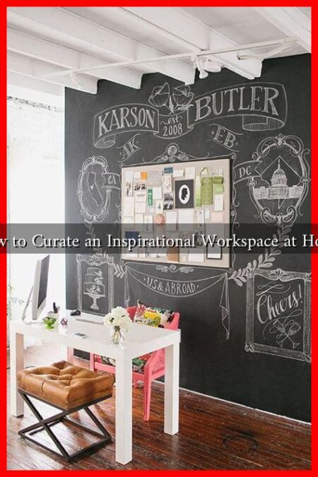How to Curate an Inspirational Workspace at Home