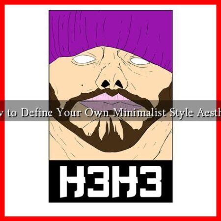 How to Define Your Own Minimalist Style Aesthetic