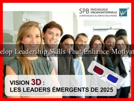 How to Develop Leadership Skills That Enhance Motivation in 2025