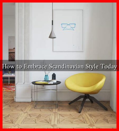 How to Embrace Scandinavian Style Today