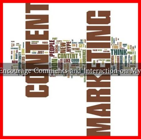 How to Encourage Comments and Interaction on My Content