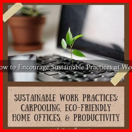 How to Encourage Sustainable Practices at Work How to Encourage Sustainable Practices at Work