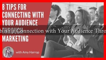 How to Establish a Connection with Your Audience Through Content
