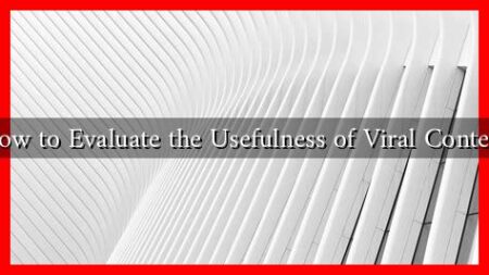 How to Evaluate the Usefulness of Viral Content
