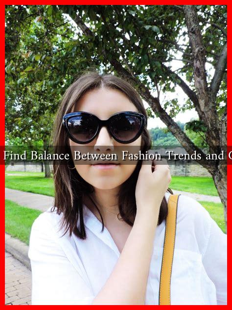 How to Find Balance Between Fashion Trends and Comfort