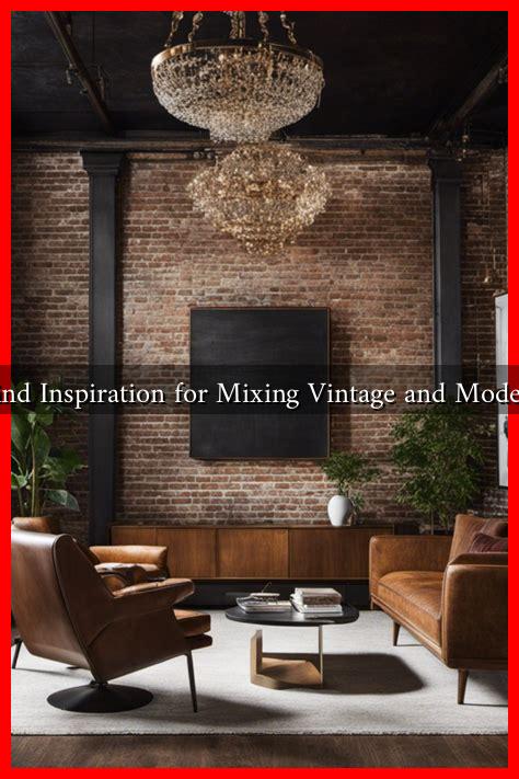 How to Find Inspiration for Mixing Vintage and Modern Décor?