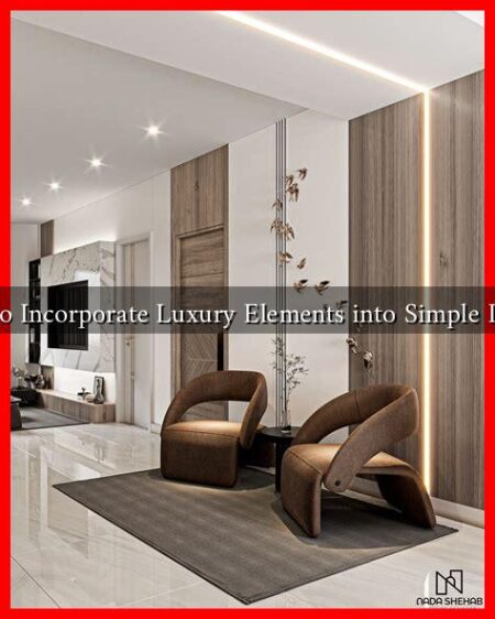 How to Incorporate Luxury Elements into Simple Living?