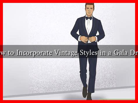 How to Incorporate Vintage Styles in a Gala Dress
