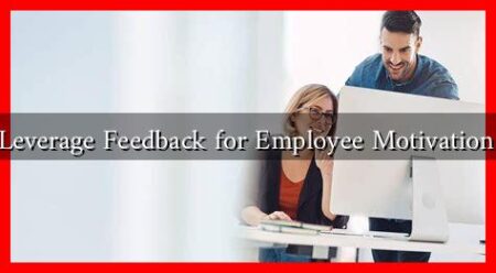 How to Leverage Feedback for Employee Motivation in 2025