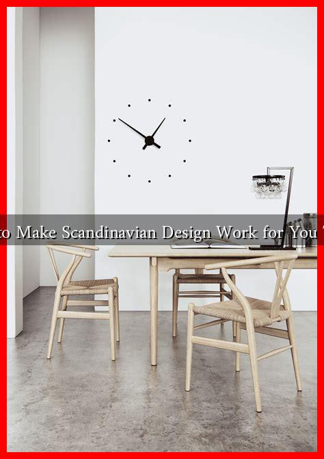 How to Make Scandinavian Design Work for You Today How to Make Scandinavian Design Work for You Today
