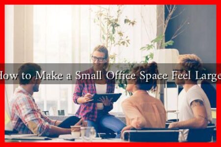How to Make a Small Office Space Feel Larger