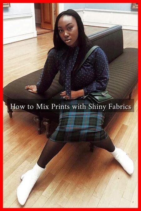 How to Mix Prints with Shiny Fabrics