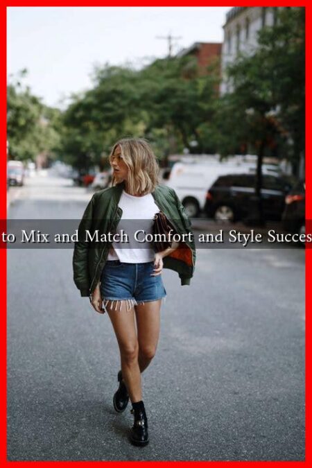 How to Mix and Match Comfort and Style Successfully How to Mix and Match Comfort and Style Successfully