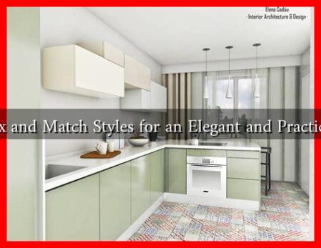 How to Mix and Match Styles for an Elegant and Practical Kitchen? How to Mix and Match Styles for an Elegant and Practical Kitchen?