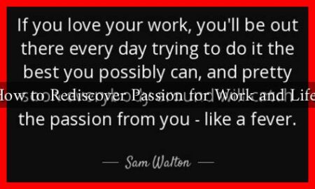 How to Rediscover Passion for Work and Life?
