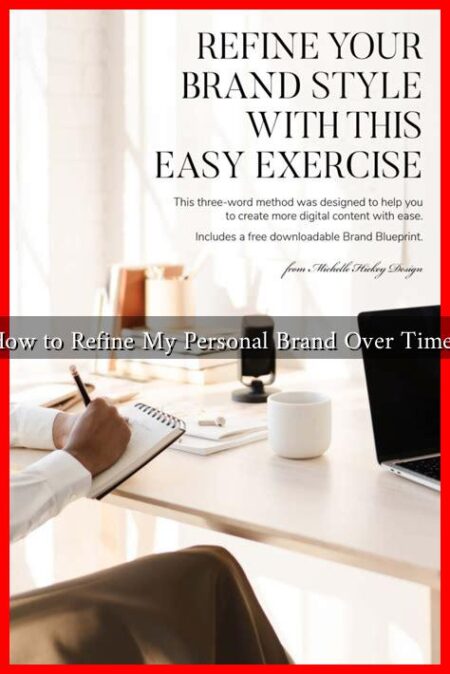 How to Refine My Personal Brand Over Time? How to Refine My Personal Brand Over Time?