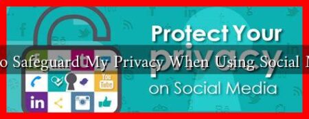 How to Safeguard My Privacy When Using Social Media?