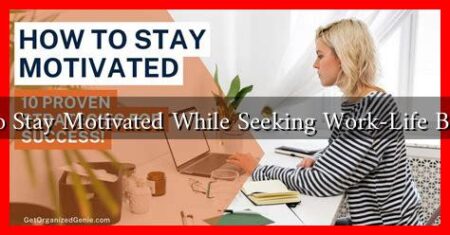 How to Stay Motivated While Seeking Work-Life Balance?