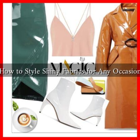 How to Style Shiny Fabrics for Any Occasion How to Style Shiny Fabrics for Any Occasion