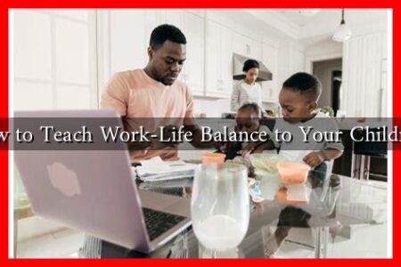 How to Teach Work-Life Balance to Your Children?