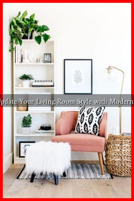 How to Update Your Living Room Style with Modern Touches?