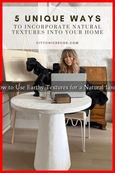How to Use Earthy Textures for a Natural Look?