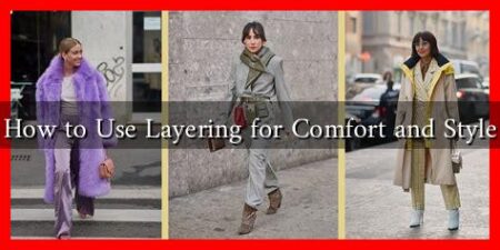 How to Use Layering for Comfort and Style
